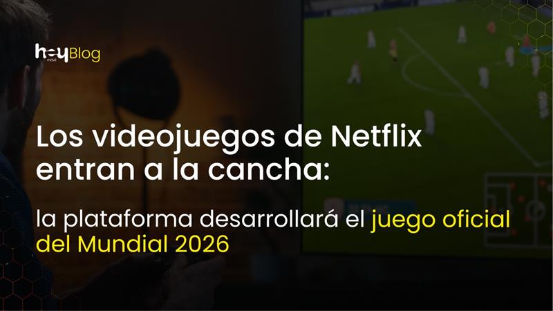 ¡Oficial! Videojuegos de Netflix Tendrán el Mundial 2026